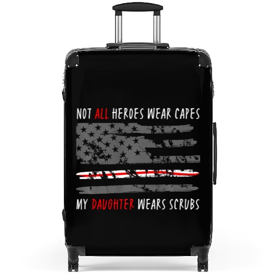 Not All Heroes Wear Capes My Daughter Wear Scrubs Suitcases