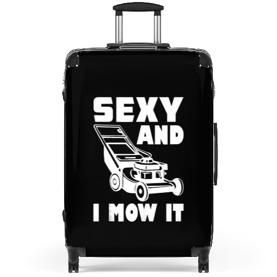 Gardening Im Sexy And I Mow It Gardener Lawn Grass Suitcases