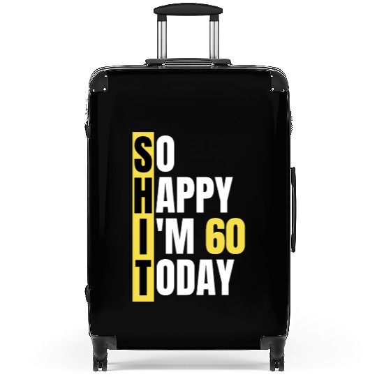 So Happy I'm 60 Today aka S.H.I.T Suitcases