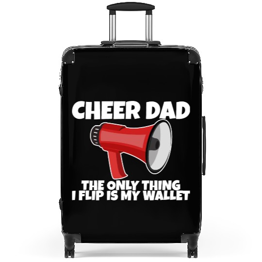 Cheer Dad, The Only Thing I Flip Is My Wallet 5 Suitcases