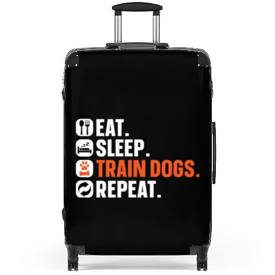 Dog Trainer Eat Sleep Train Dogs Repeat Dog Lover Suitcases
