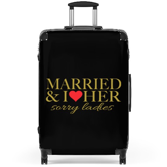 Married and i love her Suitcases