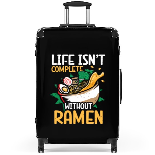 Life Isn't Complete Without Ramen | Ramen Lover | Suitcases