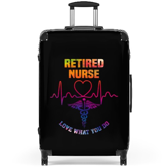 Retired nurse - Love what you do Suitcases