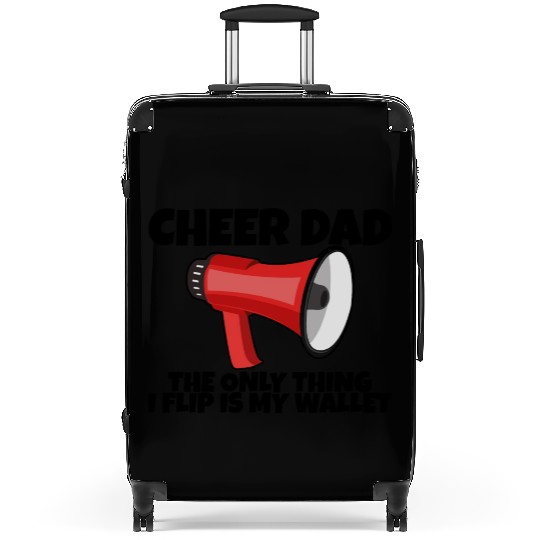 Cheer Dad, The Only Thing I Flip Is My Wallet 5 Suitcases