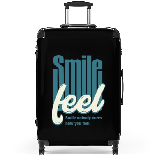 Typographic design Smile nobody cares how you feel Suitcases