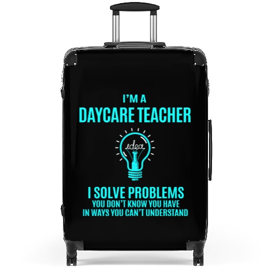 Daycare Teacher Suitcases - I Solve Problems Gift It
