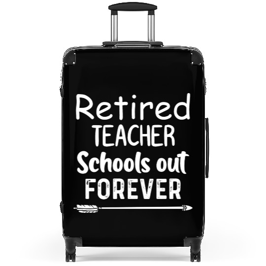 Retired Teacher School Out Forever Suitcases