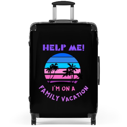 Help Me I m On A Family Vacation Suitcases