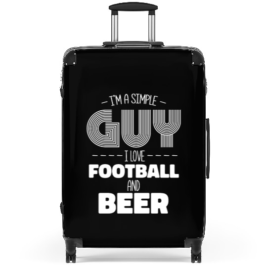 I'm A Simple Guy I Love Football And Beer Suitcases