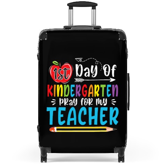 First Day Of Kindergarten Pray For My Teacher Suitcases