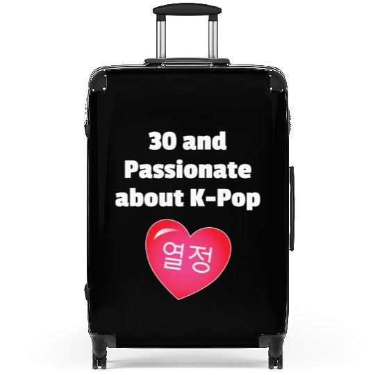 30 and passionate about k-Pop w/ heart Suitcases