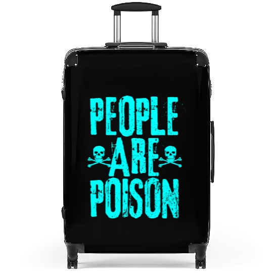 People Are Poison Suitcases