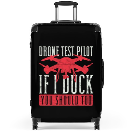 Drone Pilot Drone Test Pilot If I Duck You Should Suitcases