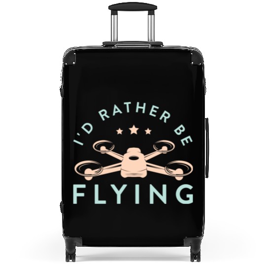 Drone Pilot I'd Rather Be Flying Quadcopter Suitcases