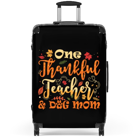 One Thankful Teacher Dog Mom Funny Thanksgiving Suitcases