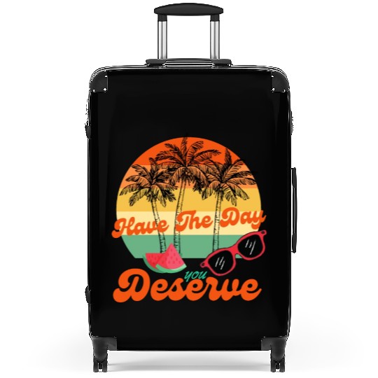 Have The Day You Deserve Cool Motivational Quote Suitcases