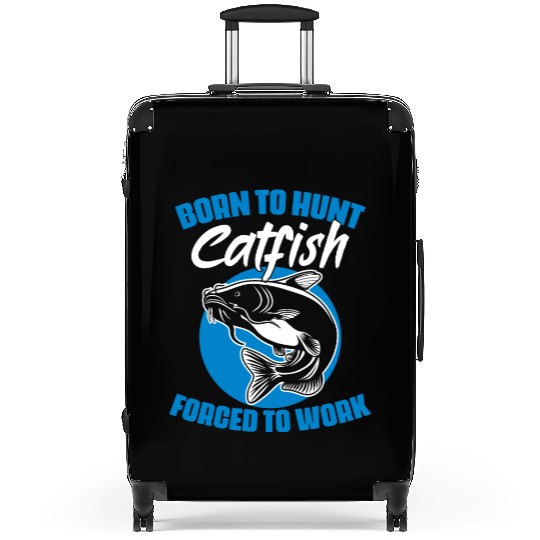 Born To Hunt Forced To Work Funny Catfish Hunting Suitcases