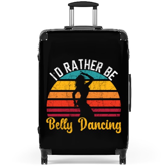 I'd Rather Be Belly Dancing Dance Belly Dancer Suitcases