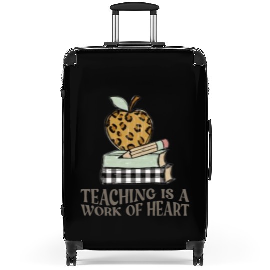 Teaching Is a Work of Heart , Teacher Life Suitcases