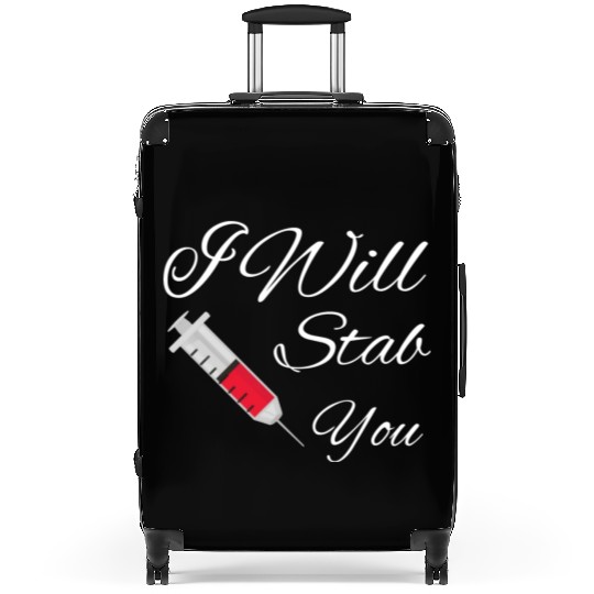I will stab you nurse, funny Quote gift graduation Suitcases