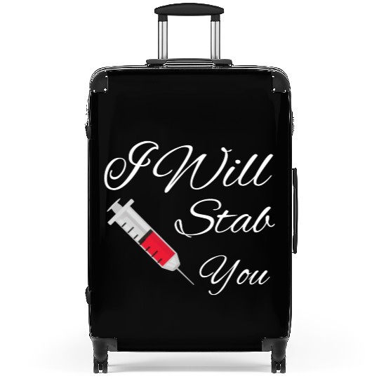 I will stab you nurse, funny Quote gift graduation Suitcases