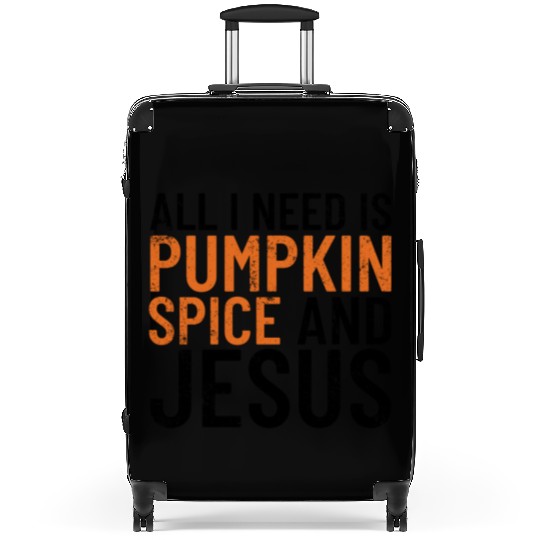 All I Need Is Pumpkin Spice And Jesus Thanksgiving Suitcases