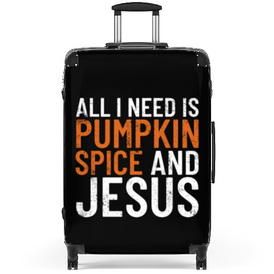 All I Need Is Pumpkin Spice And Jesus Thanksgiving Suitcases