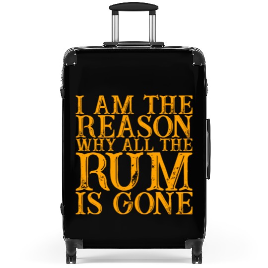 I Am The Reason Why All The Rum Is Gone 3 Suitcases
