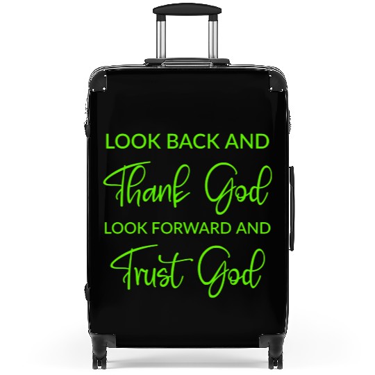 Look back and thank God look forward and trust God Suitcases