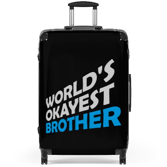 Siblings Worlds okayest Brother Suitcases