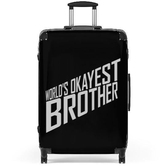 Worlds okayest Brother quote Suitcases