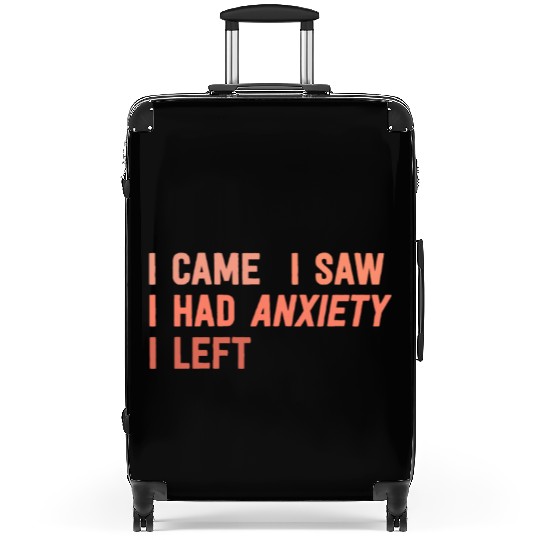 I Came I Saw I Had Anxiety I Left Funny Introvert Suitcases