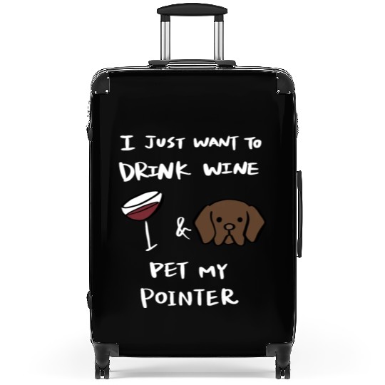 Drink Wine And Pet My German Shorthaired Pointer Suitcases