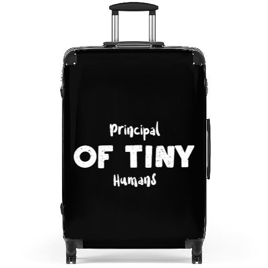 Principal Of Tiny Humans - Teacher Suitcases