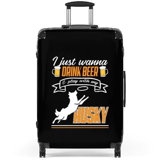 i just wanna drink beer and play with my husky Suitcases