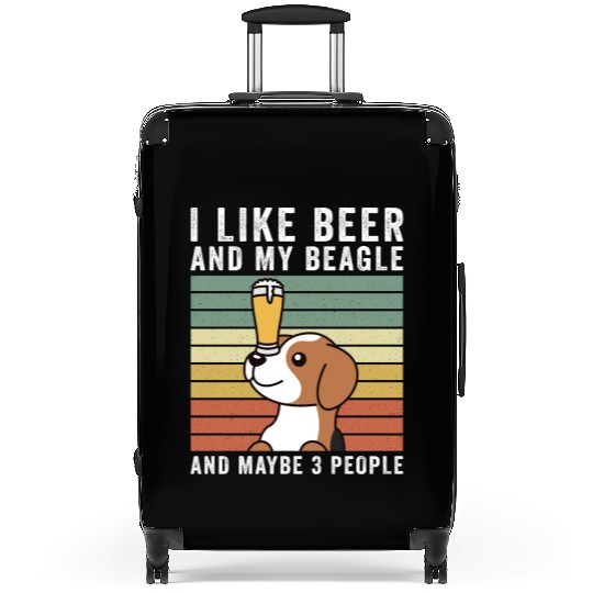 I Like Beer And My Beagle And Maybe 3 People Suitcases