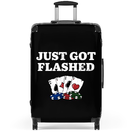 Just Got Flashed Gambler Poker Gambling Poker Suitcases