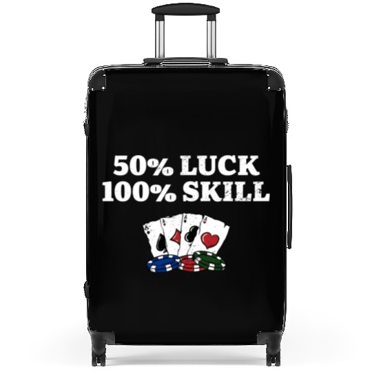 50% Luck 100% Skill Gambler Poker Gambling Poker Suitcases