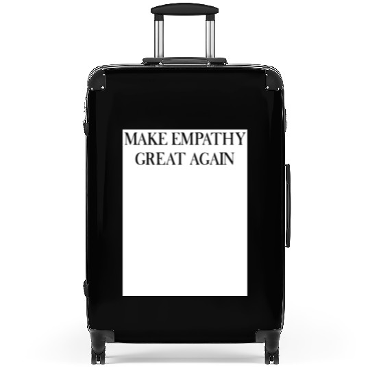 MAKE EMPATHY GREAT AGAIN Suitcases