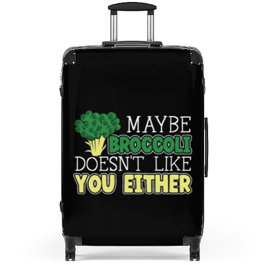 Maybe Broccoli Doesn't Like You Either Vegetable Suitcases