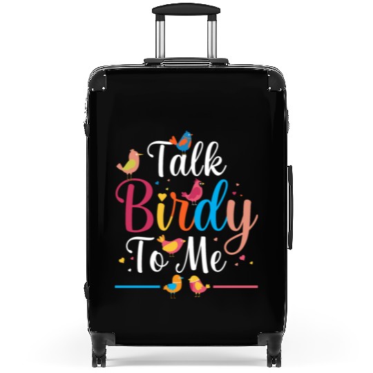Talk Birdy To Me Bird Lover Birdwatching Suitcases