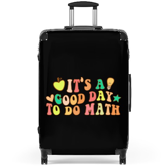 Back To School Its A Good Day To Do Math Teachers Suitcases