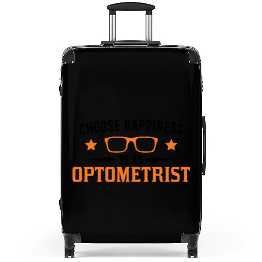 Choose Happiness Be An Optometrist Optician Suitcases