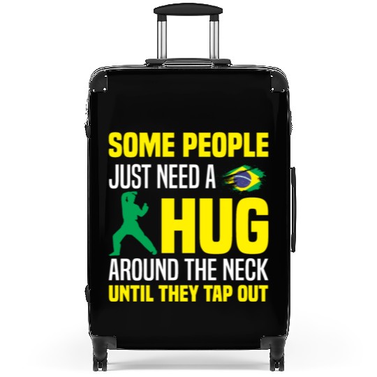 Some People Just Need A Hug Tap Out BJJ Brazilian Suitcases