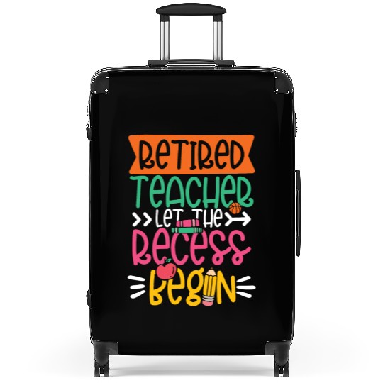 RETIRED TEACHER LET THE RECESS BEGIN Suitcases
