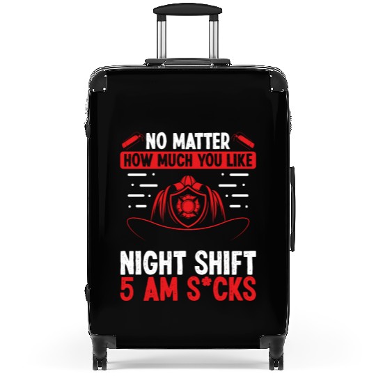 Firefighter 5 am Volunteer Night Shift Firemen Suitcases