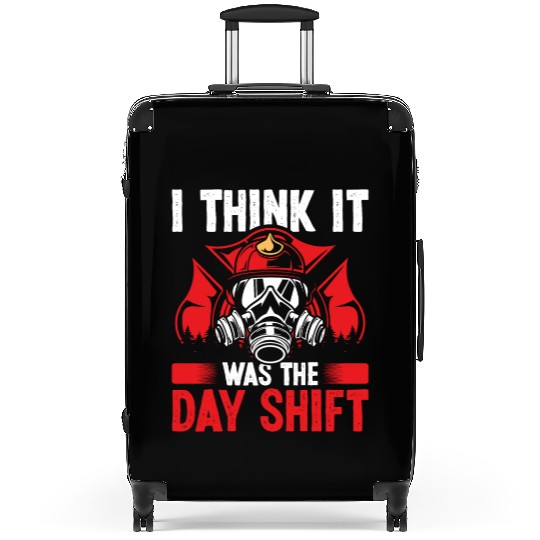 Night Shift Fireman was the Day Shift Firefighter Suitcases