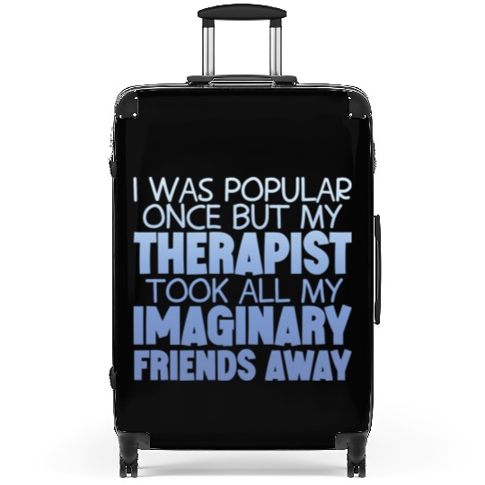 My Therapist Took All My Imaginary Friends Away 4 Suitcases