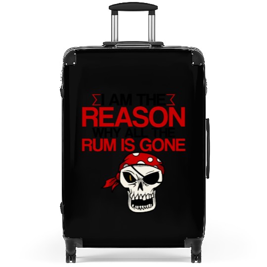 I Am The Reason Why All The Rum Is Gone 2 Suitcases